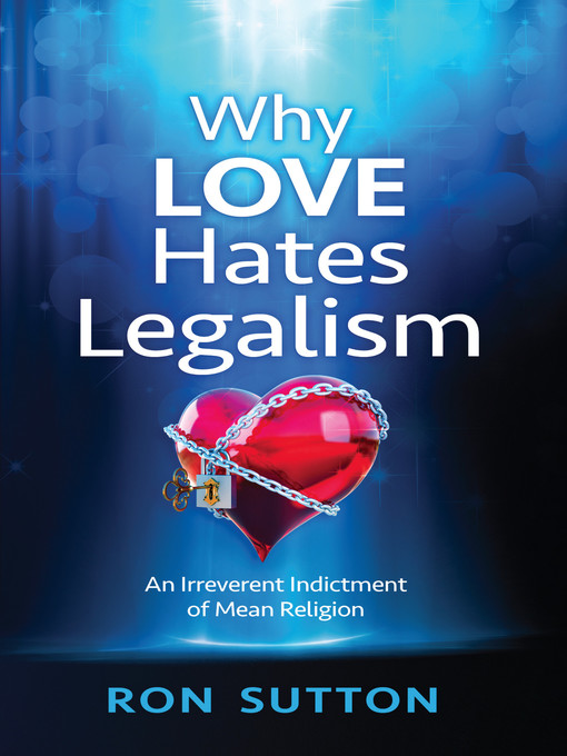 Title details for Why Love Hates Legalism by Ron Sutton - Available